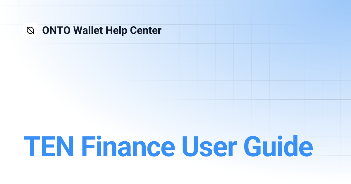 TEN Finance User Guide | ONTO Wallet Help Center